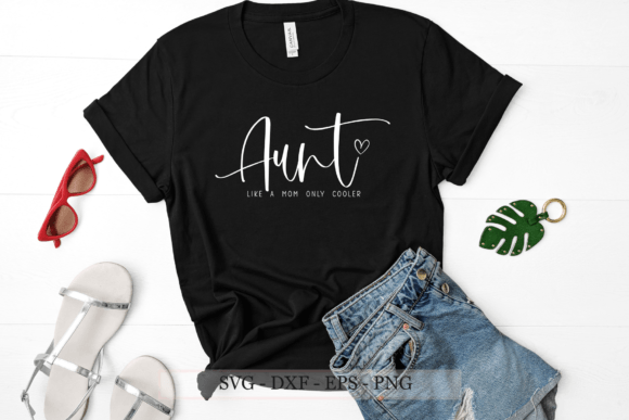 Aunt Svg, Like a Mom Only Cooler Svg Graphics and Crafts