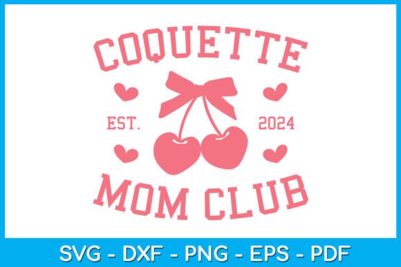 Coquette Mom Club EST 2024 SVG PNG: A Versatile Graphic Design Asset for Creative Brands