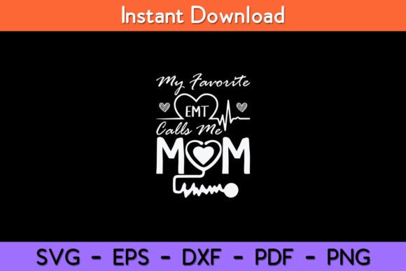 Funny EMT My Favorite Emt Calls Me Mom SVG for Crafts & Graphics