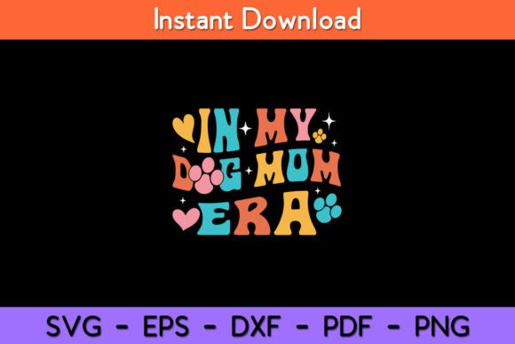 In My Dog Mom Era SVG Graphics for Crafts