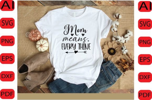 Mom Means Every Thine SVG Design: A Versatile Graphic Asset for Content Creators