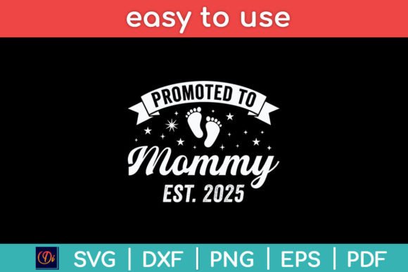 Promoted to Mommy Est 2025: A Versatile SVG Graphic for Crafts and Branding