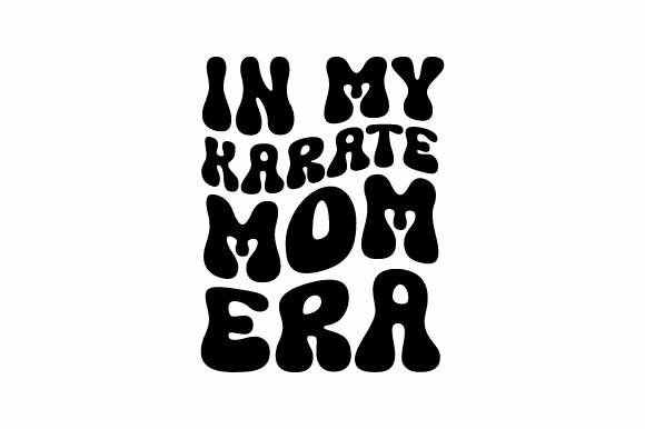 Retro in My Karate Mom Era Groovy Svg Graphics and Crafts