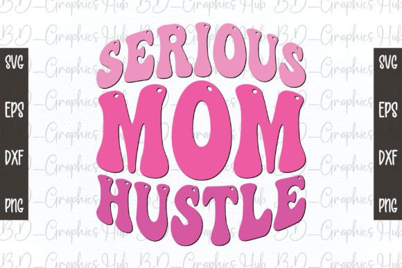 Serious Mom Hustle Retro Svg for Crafts and Graphics