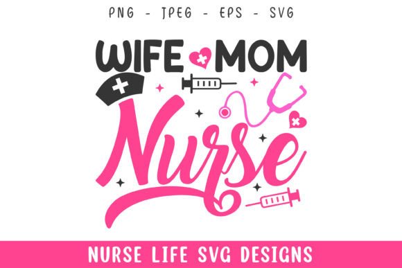 Wife Mom Nurse Life Designs SVG: A Versatile Graphic for Local Business Branding
